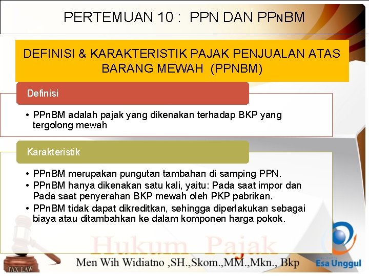 PERTEMUAN 10 : PPN DAN PPNBM DEFINISI & KARAKTERISTIK PAJAK PENJUALAN ATAS BARANG MEWAH