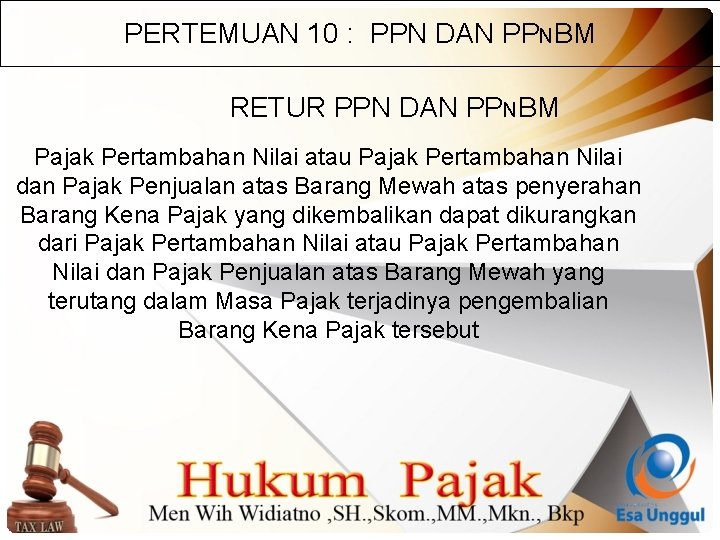 PERTEMUAN 10 : PPN DAN PPNBM RETUR PPN DAN PPNBM Pajak Pertambahan Nilai atau