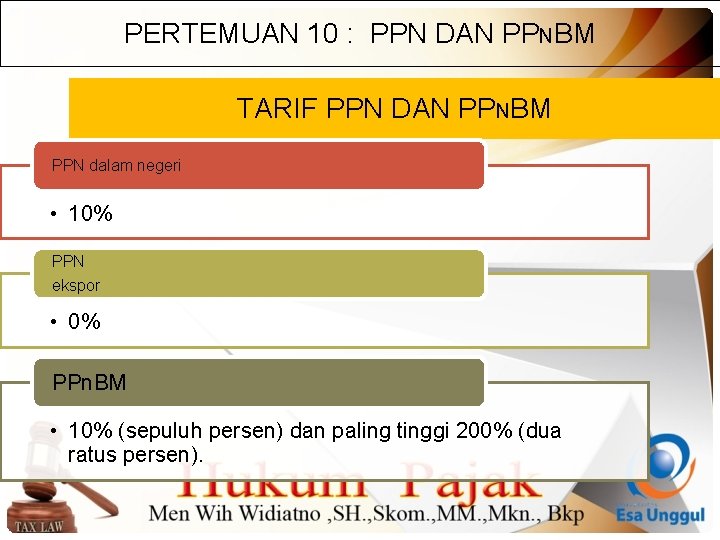 PERTEMUAN 10 : PPN DAN PPNBM TARIF PPN DAN PPNBM PPN dalam negeri •