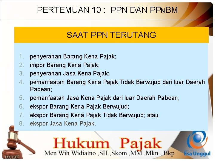 PERTEMUAN 10 : PPN DAN PPNBM SAAT PPN TERUTANG 1. 2. 3. 4. 5.