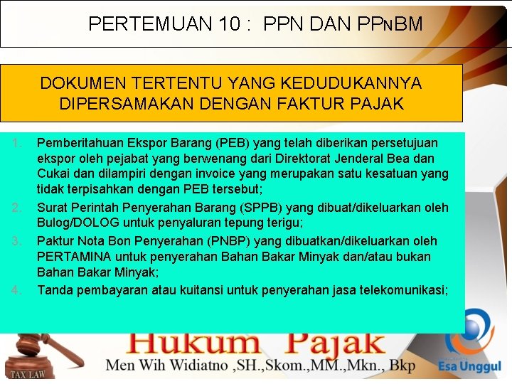 PERTEMUAN 10 : PPN DAN PPNBM DOKUMEN TERTENTU YANG KEDUDUKANNYA DIPERSAMAKAN DENGAN FAKTUR PAJAK