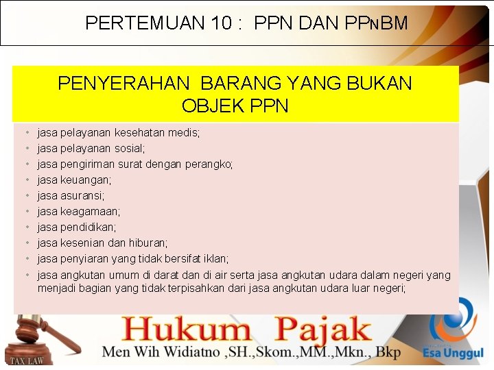 PERTEMUAN 10 : PPN DAN PPNBM PENYERAHAN BARANG YANG BUKAN OBJEK PPN • •