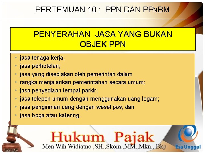 PERTEMUAN 10 : PPN DAN PPNBM PENYERAHAN JASA YANG BUKAN OBJEK PPN • •