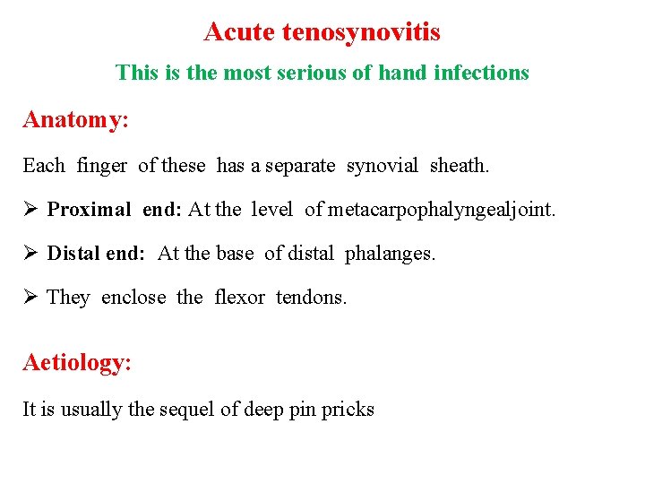 Acute tenosynovitis This is the most serious of hand infections Anatomy: Each finger of