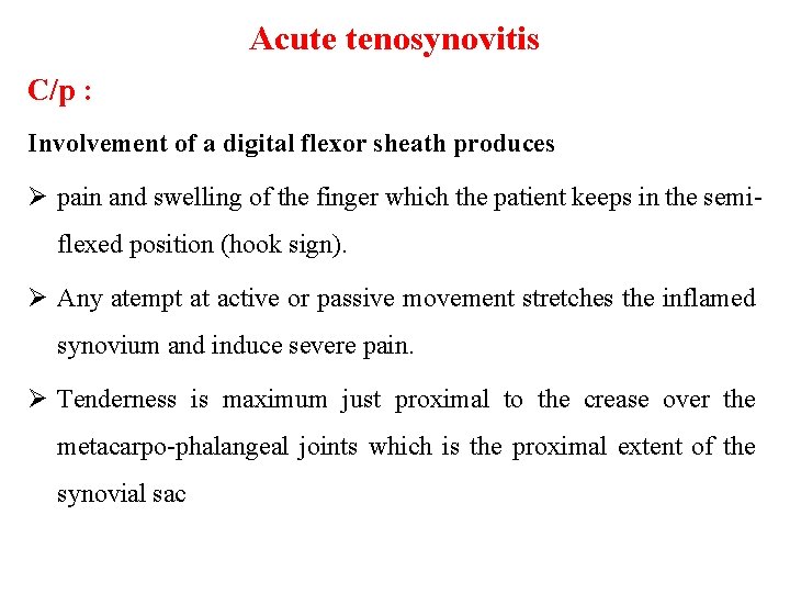 Acute tenosynovitis C/p : Involvement of a digital flexor sheath produces Ø pain and