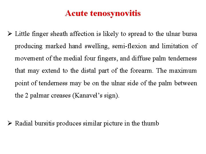 Acute tenosynovitis Ø Little finger sheath affection is likely to spread to the ulnar