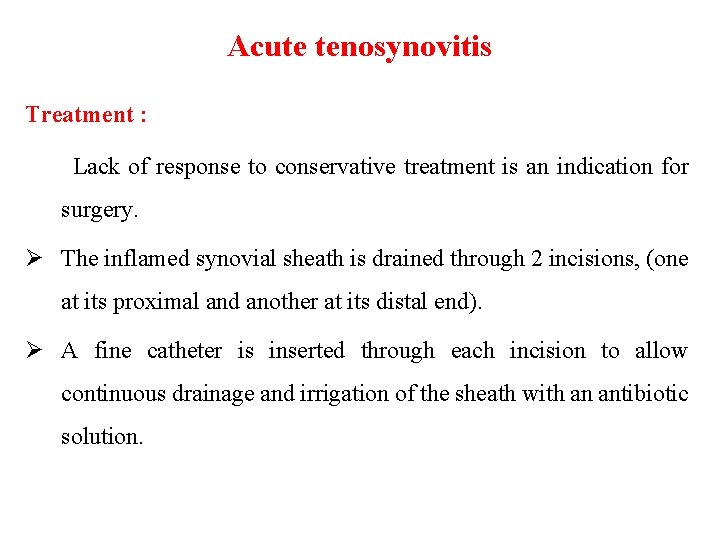 Acute tenosynovitis Treatment : Lack of response to conservative treatment is an indication for