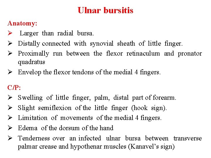 Ulnar bursitis Anatomy: Ø Larger than radial bursa. Ø Distally connected with synovial sheath