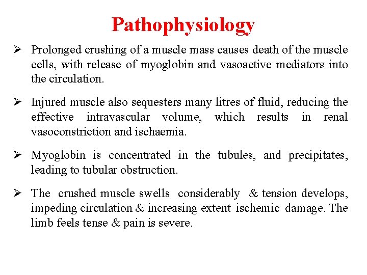 Pathophysiology Ø Prolonged crushing of a muscle mass causes death of the muscle cells,