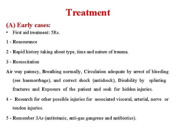 Treatment (A) Early cases: • First aid treatment: 5 Rs. 1 - Reassurance 2