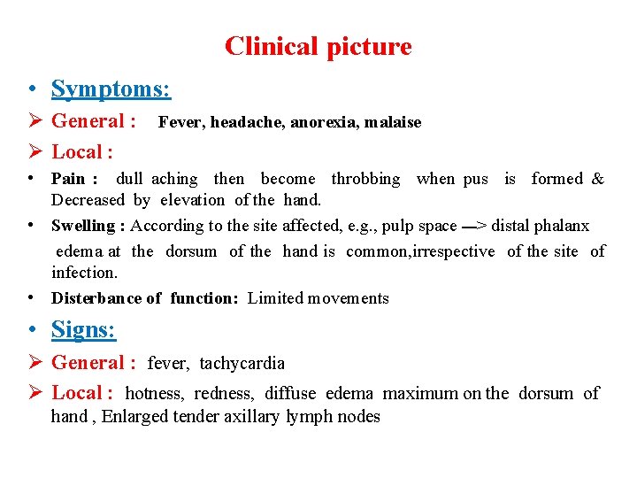 Clinical picture • Symptoms: Ø General : Fever, headache, anorexia, malaise Ø Local :
