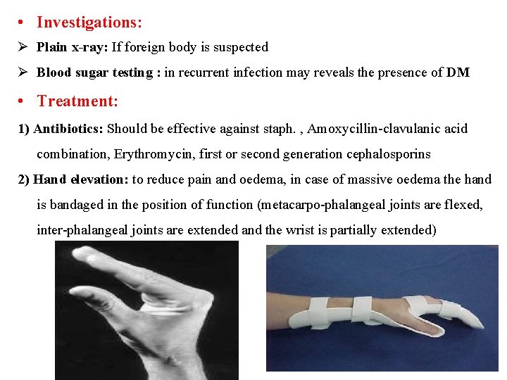  • Investigations: Ø Plain x-ray: If foreign body is suspected Ø Blood sugar