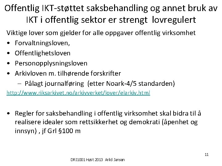 Offentlig IKT-støttet saksbehandling og annet bruk av IKT i offentlig sektor er strengt lovregulert