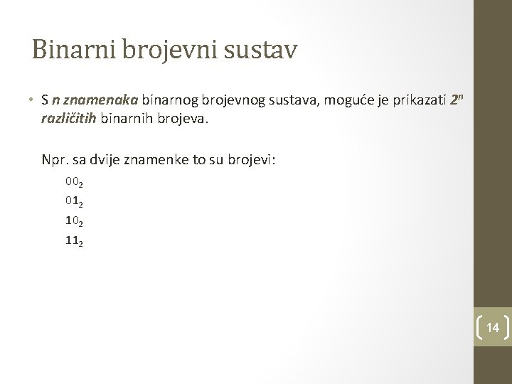Binarni brojevni sustav • S n znamenaka binarnog brojevnog sustava, moguće je prikazati 2