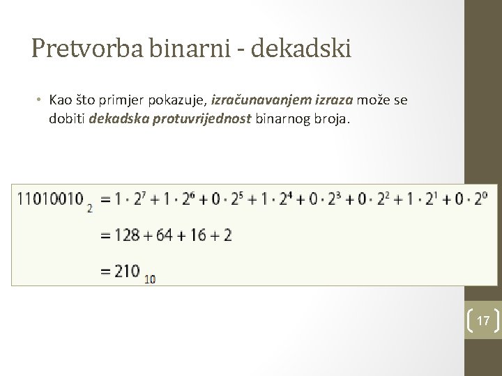 Pretvorba binarni - dekadski • Kao što primjer pokazuje, izračunavanjem izraza može se dobiti