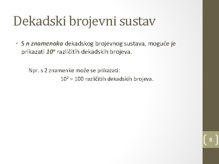 Dekadski brojevni sustav • S n znamenaka dekadskog brojevnog sustava, moguće je prikazati 10