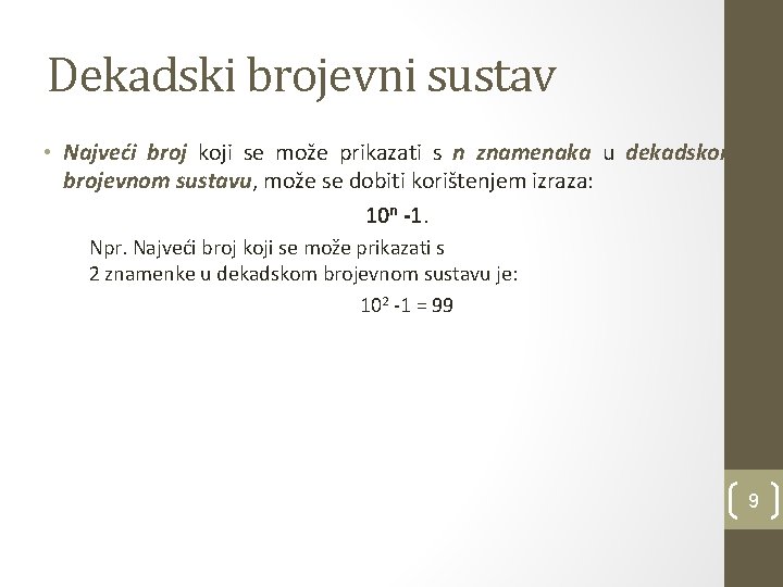 Dekadski brojevni sustav • Najveći broj koji se može prikazati s n znamenaka u