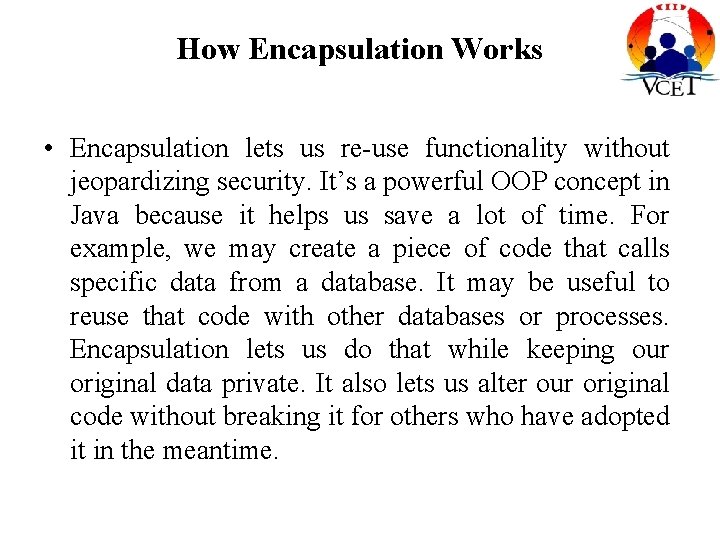 How Encapsulation Works • Encapsulation lets us re-use functionality without jeopardizing security. It’s a How Encapsulation Works • Encapsulation lets us re-use functionality without jeopardizing security. It’s a
