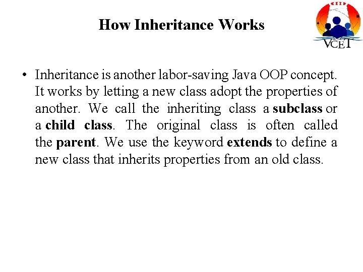 How Inheritance Works • Inheritance is another labor-saving Java OOP concept. It works by How Inheritance Works • Inheritance is another labor-saving Java OOP concept. It works by