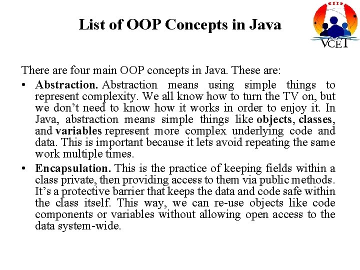 List of OOP Concepts in Java There are four main OOP concepts in Java. List of OOP Concepts in Java There are four main OOP concepts in Java.