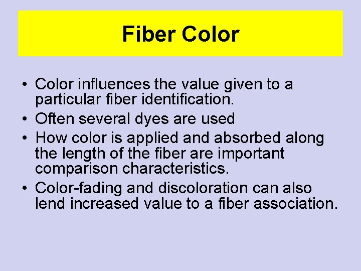 Fiber Color • Color influences the value given to a particular fiber identification. • Fiber Color • Color influences the value given to a particular fiber identification. •
