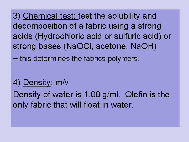 3) Chemical test: test the solubility and decomposition of a fabric using a strong