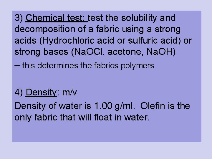 3) Chemical test: test the solubility and decomposition of a fabric using a strong 3) Chemical test: test the solubility and decomposition of a fabric using a strong