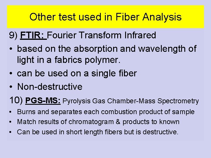 Other test used in Fiber Analysis 9) FTIR: Fourier Transform Infrared • based on