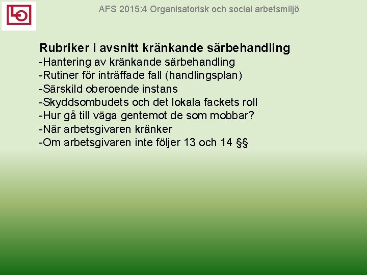 AFS 2015: 4 Organisatorisk och social arbetsmiljö Rubriker i avsnitt kränkande särbehandling Hantering av