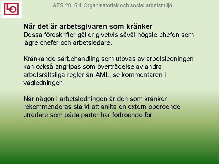 AFS 2015: 4 Organisatorisk och social arbetsmiljö När det är arbetsgivaren som kränker Dessa