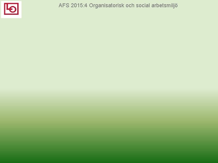 AFS 2015: 4 Organisatorisk och social arbetsmiljö 