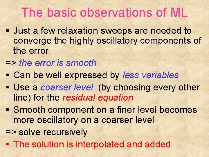 The basic observations of ML § Just a few relaxation sweeps are needed to