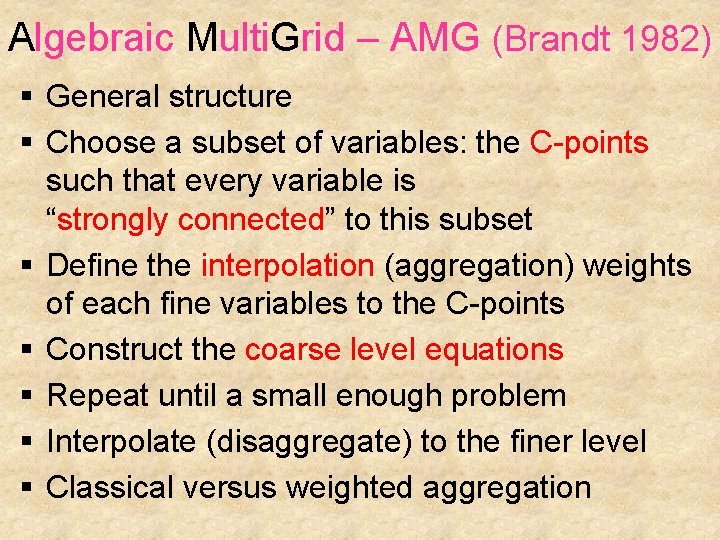 Algebraic Multi. Grid – AMG (Brandt 1982) § General structure § Choose a subset