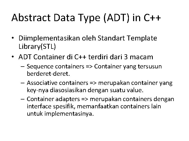 Abstract Data Type (ADT) in C++ • Diimplementasikan oleh Standart Template Library(STL) • ADT Abstract Data Type (ADT) in C++ • Diimplementasikan oleh Standart Template Library(STL) • ADT