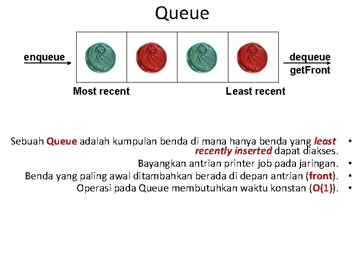 Queue enqueue dequeue get. Front Most recent Least recent Sebuah Queue adalah kumpulan benda Queue enqueue dequeue get. Front Most recent Least recent Sebuah Queue adalah kumpulan benda