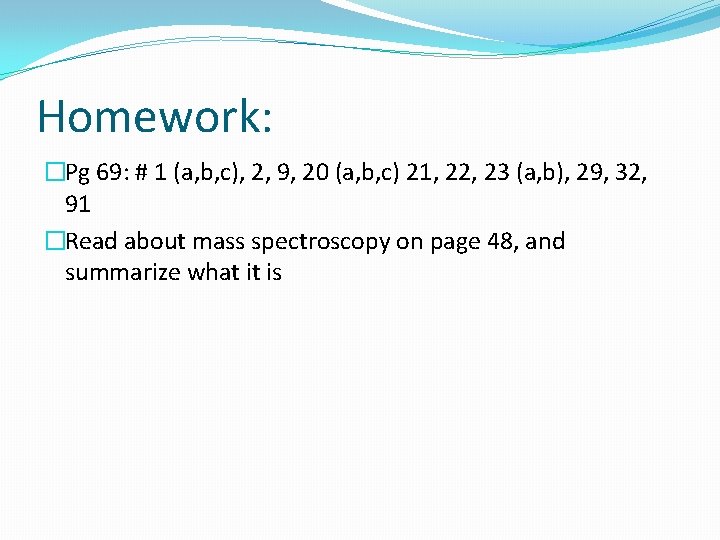 Homework: �Pg 69: # 1 (a, b, c), 2, 9, 20 (a, b, c)
