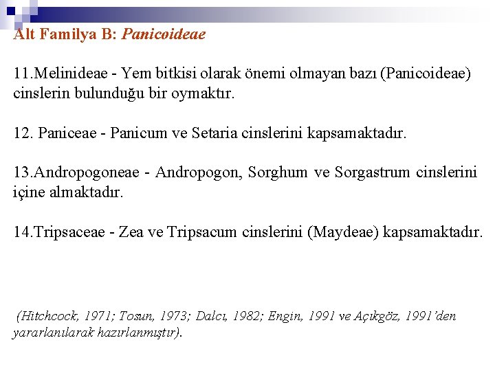 Alt Familya B: Panicoideae 11. Melinideae - Yem bitkisi olarak önemi olmayan bazı (Panicoideae)