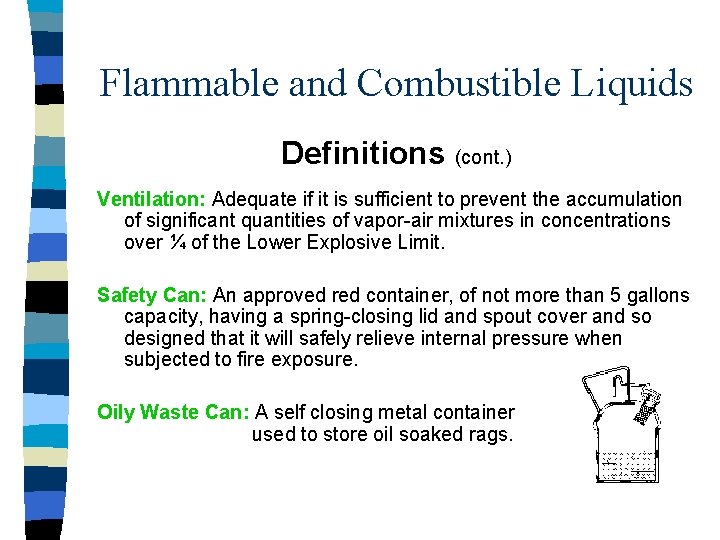 Flammable and Combustible Liquids Definitions (cont. ) Ventilation: Adequate if it is sufficient to