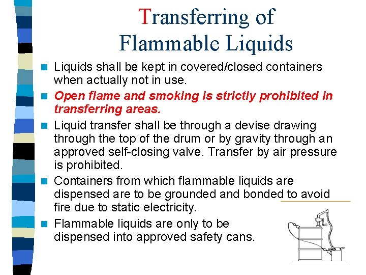 Transferring of Flammable Liquids n n n Liquids shall be kept in covered/closed containers