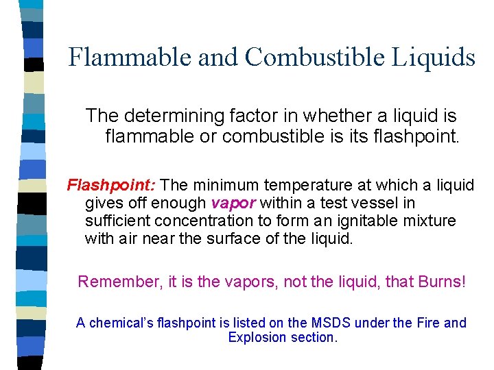 Flammable and Combustible Liquids The determining factor in whether a liquid is flammable or