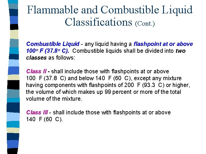 Flammable and Combustible Liquid Classifications (Cont. ) Combustible Liquid - any liquid having a