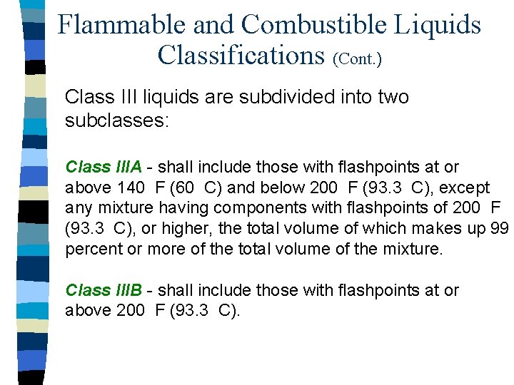 Flammable and Combustible Liquids Classifications (Cont. ) Class III liquids are subdivided into two