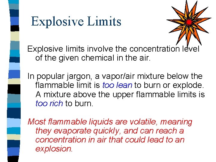 Explosive Limits Explosive limits involve the concentration level of the given chemical in the