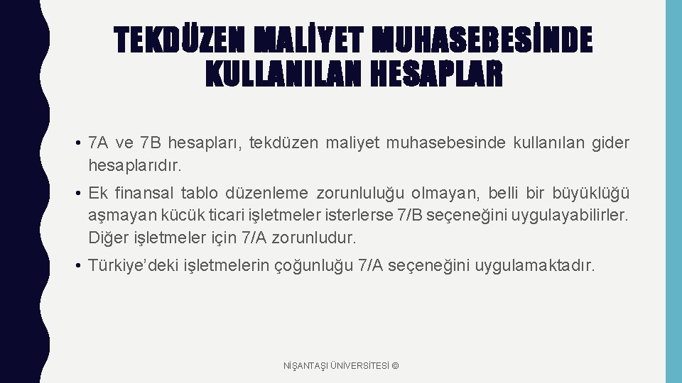 TEKDÜZEN MALİYET MUHASEBESİNDE KULLANILAN HESAPLAR • 7 A ve 7 B hesapları, tekdüzen maliyet