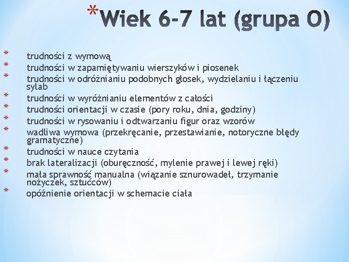 * * * trudności z wymową trudności w zapamiętywaniu wierszyków i piosenek trudności w