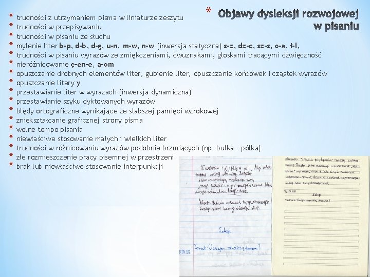 * * trudności z utrzymaniem pisma w liniaturze zeszytu * trudności w przepisywaniu *