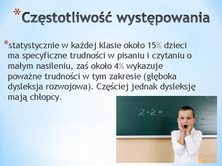 * *statystycznie w każdej klasie około 15% dzieci ma specyficzne trudności w pisaniu i