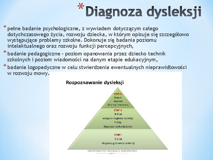 * * pełne badanie psychologiczne, z wywiadem dotyczącym całego dotychczasowego życia, rozwoju dziecka, w