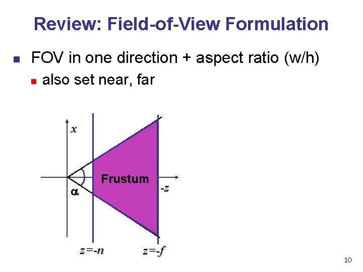 Review: Field-of-View Formulation n FOV in one direction + aspect ratio (w/h) n also