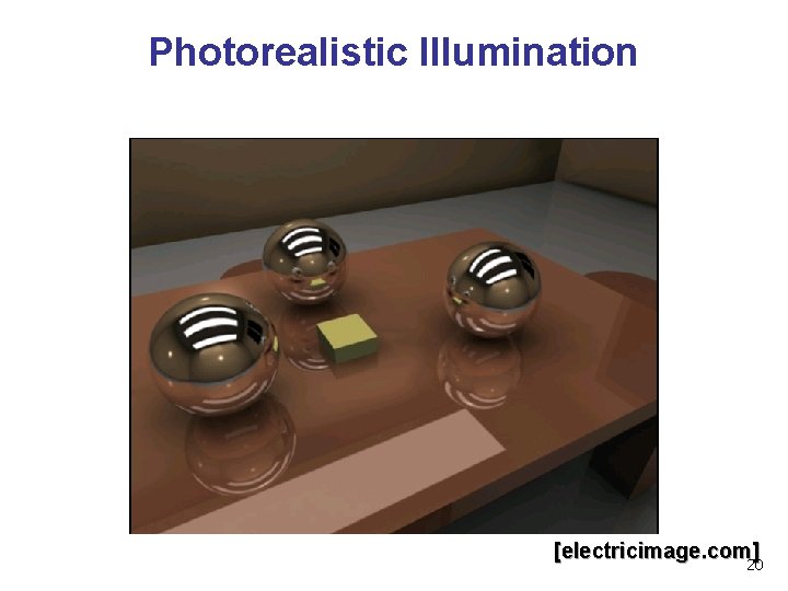 Photorealistic Illumination [electricimage. com] 20 